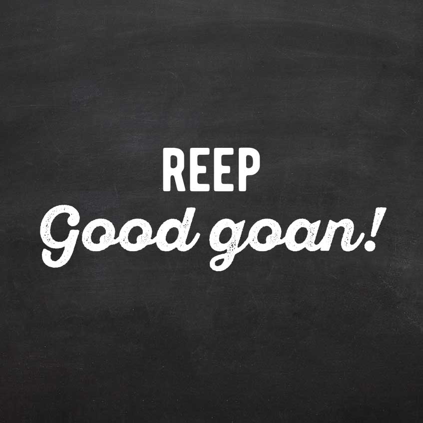 Reep good goan!